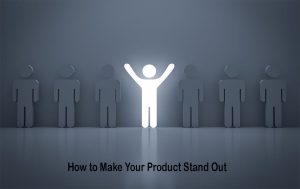 How to Make Your Product Stand Out