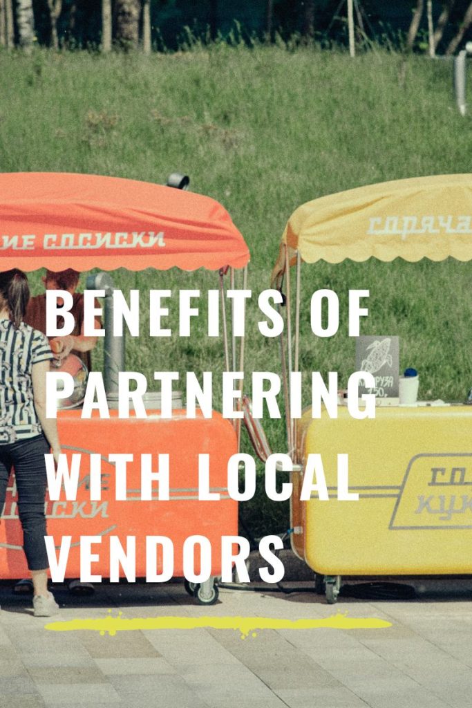 Benefits of Partnering with Local Vendors