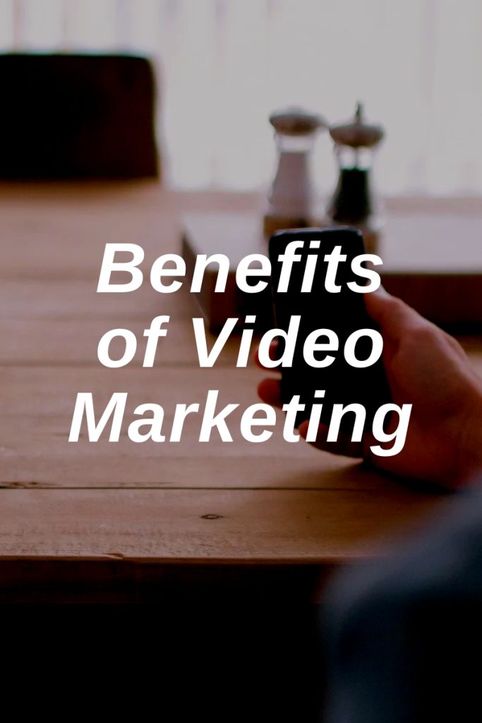 Benefits of Video Marketing